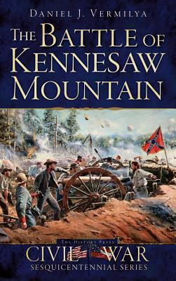 The Battle of Kennesaw Mountain - Daniel J. Vermilya