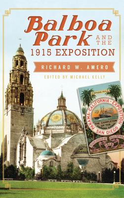 Balboa Park and the 1915 Exposition - Richard W. Amero