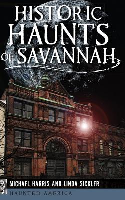 Historic Haunts of Savannah - Michael Harris