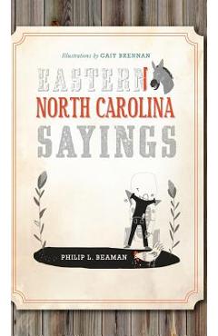 Poza produsului Eastern North Carolina Sayings: From Tater Patch Kin to Madder Than a Wet Settin' Hen - Philip L. Beaman
