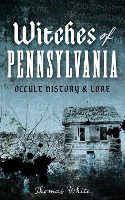 Witches of Pennsylvania: Occult History & Lore - Thomas White