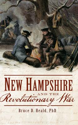 New Hampshire and the Revolutionary War - Bruce D. Heald