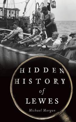 Hidden History of Lewes - Michael Morgan