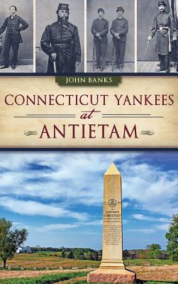 Coperta cărții 'Connecticut Yankees at Antietam - John Banks'