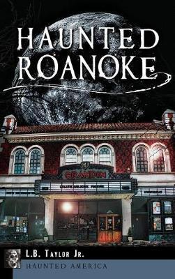 Haunted Roanoke - L. B. Taylor