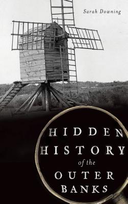 Hidden History of the Outer Banks - Sarah Downing