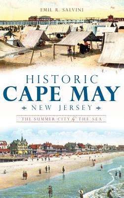 Historic Cape May, New Jersey: The Summer City by the Sea - Emil Salvini