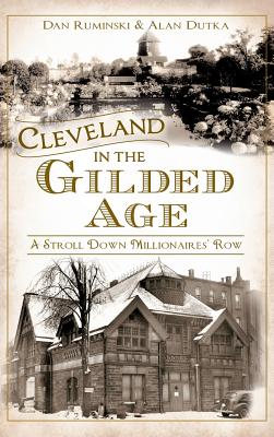 Cleveland in the Gilded Age: A Stroll Down Millionaires' Row - Dan Ruminski