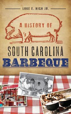 A History of South Carolina Barbeque - Lake E. High