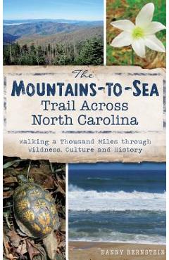Coperta cărții 'The Mountains-To-Sea Trail Across North Carolina: Walking a Thousand Miles Through Wildness, Culture and History -'