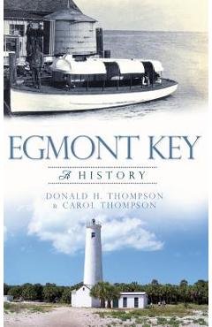 Coperta cărții 'Egmont Key: A History - Donald H. Thompson'