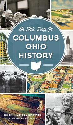 On This Day in Columbus Ohio History - Tom Betti