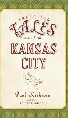 Forgotten Tales of Kansas City - Paul Kirkman