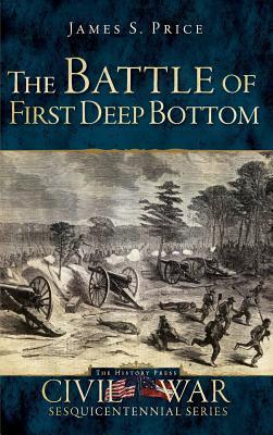 The Battle of First Deep Bottom - James S. Price