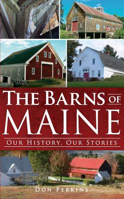The Barns of Maine: Our History, Our Stories - Don Perkins