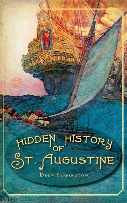 Hidden History of St. Augustine - Drew Sappington