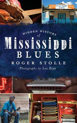 Hidden History of the Mississippi Blues - Roger Stolle