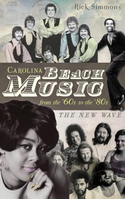 Carolina Beach Music: The Classic Years - Rick Simmons