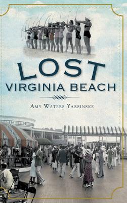 Lost Virginia Beach - Amy Waters Yarsinske