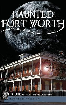 Haunted Fort Worth - Rita Cook