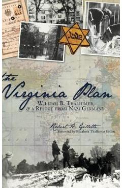 Coperta cărții 'The Virginia Plan: William B. Thalhimer & a Rescue from Nazi Germany - Robert H. Gillette'