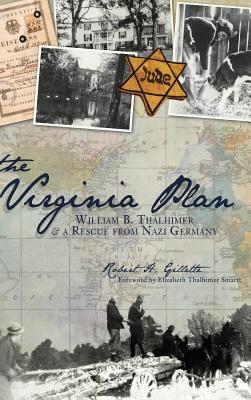 Coperta cărții 'The Virginia Plan: William B. Thalhimer & a Rescue from Nazi Germany - Robert H. Gillette'
