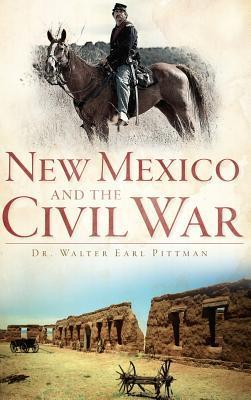 New Mexico and the Civil War - Walter Earl Pittman