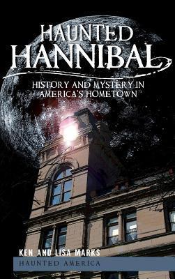 Coperta cărții 'Haunted Hannibal: History and Mystery in America's Hometown - Ken Marks'