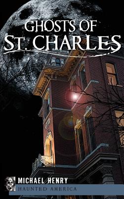 Ghosts of St. Charles - Michael Henry
