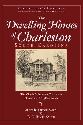 The Dwelling Houses of Charleston, South Carolina (Collector's) - Alice R. Huger Smith