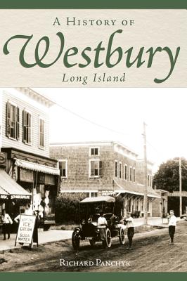 A History of Westbury, Long Island - Richard Panchyk