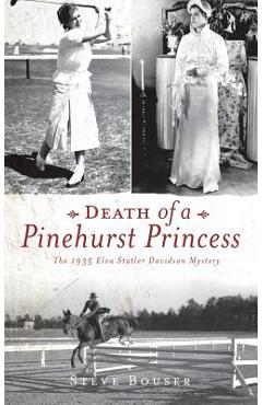 Coperta cărții 'Death of a Pinehurst Princess: The 1935 Elva Statler Davidson Mystery - Steve Bouser'