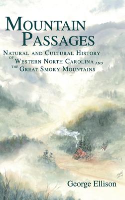 Mountain Passages: Natural and Cultural History of Western North Carolina and the Great Smoky Mountains - George Ellison