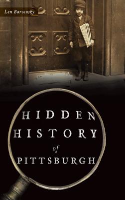 Hidden History of Pittsburgh - Len Barcousky