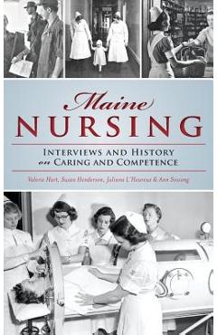 Coperta cărții 'Maine Nursing: Interviews and History on Caring and Competence - Juliana L'heureux'