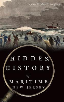 Hidden History of Maritime New Jersey - Captain Stephen D. Nagiewicz