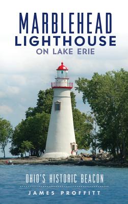 Marblehead Lighthouse on Lake Erie: Ohio's Historic Beacon - James Proffitt
