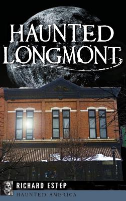 Haunted Longmont - Richard Estep