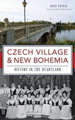 Czech Village & New Bohemia: History in the Heartland - Dave Rasdal