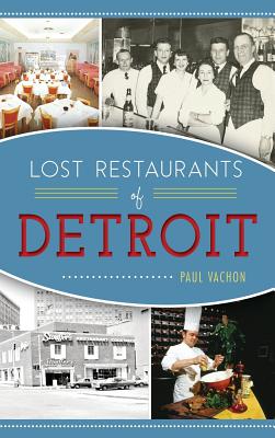 Lost Restaurants of Detroit - Paul Vachon