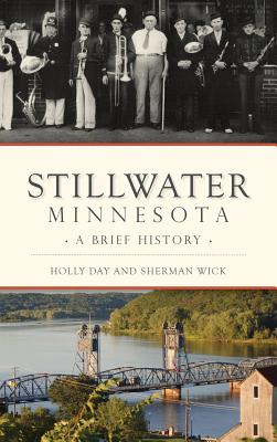 Stillwater, Minnesota: A Brief History - Holly Day