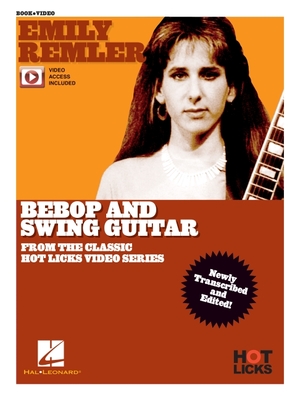 Emily Remler - Bebop and Swing Guitar Instructional Book with Online Video Lessons: From the Classic Hot Licks Video Series - Emily Remler