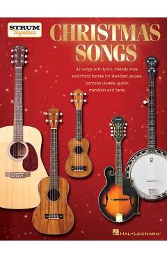 Coperta cărții 'Christmas Songs - Strum Together: For Ukulele, Baritone Ukulele, Guitar, Banjo & Mandolin - Hal Leonard Corp'
