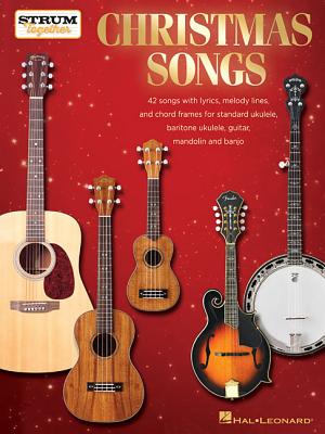 Coperta cărții 'Christmas Songs - Strum Together: For Ukulele, Baritone Ukulele, Guitar, Banjo & Mandolin - Hal Leonard Corp'