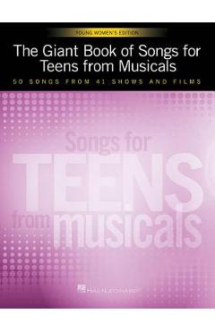 Coperta cărții 'The Giant Book of Songs for Teens from Musicals - Young Women's Edition: 50 Songs from 41 Shows and Films - Hal Leonard'