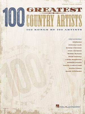 100 Greatest Country Artists: 100 Songs by 100 Artists - Hal Leonard Corp