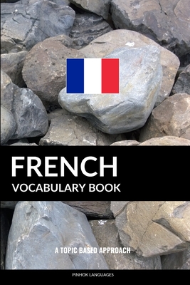 French Vocabulary Book: A Topic Based Approach - Pinhok Languages