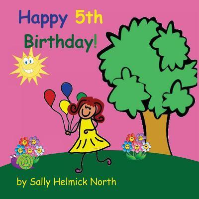 Happy Fifth Birthday! (girl version) - Sally Helmick North