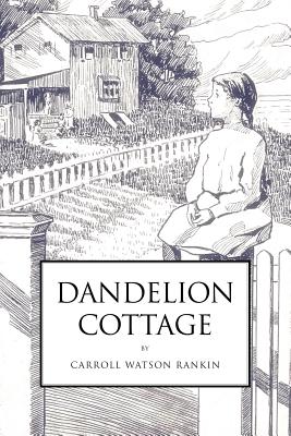 Dandelion Cottage - Carroll Watson Rankin