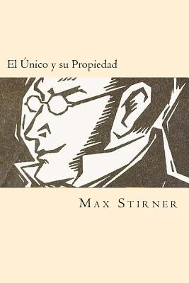El Unico y su Propiedad (Spanish Edition) - Max Stirner
